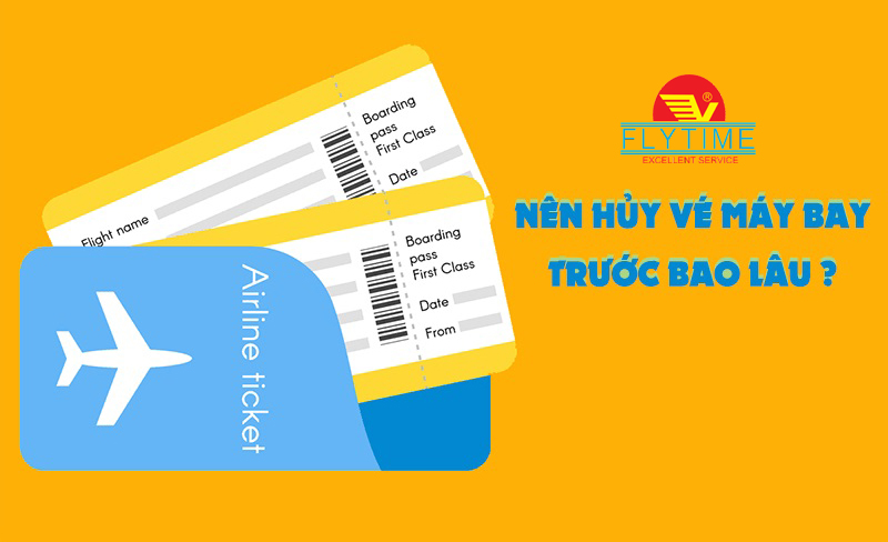 Nên hoàn, hủy vé máy bay trước bao lâu để tiết kiệm nhất?