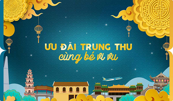 VUI TRUNG THU - ƯU ĐÃI 15% GIÁ VÉ TOÀN NỘI ĐỊA