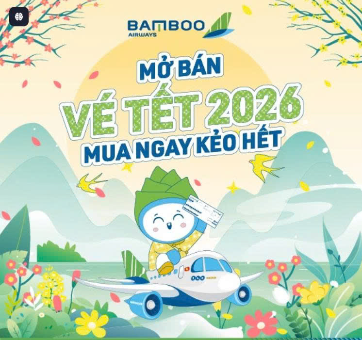 VÉ TẾT 2026 ĐÃ SẴN SÀNG – BAMBOO CÙNG BẠN VỀ NHÀ! ????